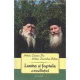 Lumina si faptele credintei - Cleopa Ilie, Ioanichie Balan, editura Doxologia