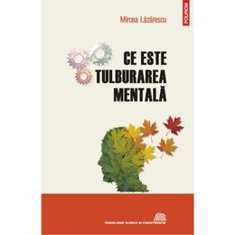 Ce este tulburarea mentala - Mircea Lazarescu, editura Polirom