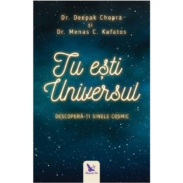 Tu esti Universul - Deepak Chopra, Menas C. Kafatos, editura For You