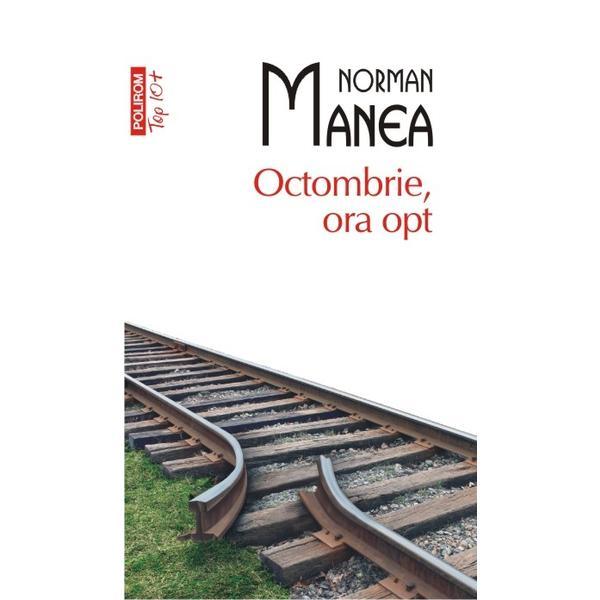 Octombrie, ora opt - Norman Manea, editura Polirom