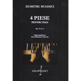 4 Piese pentru pian - Dumitru Bughici, editura Grafoart