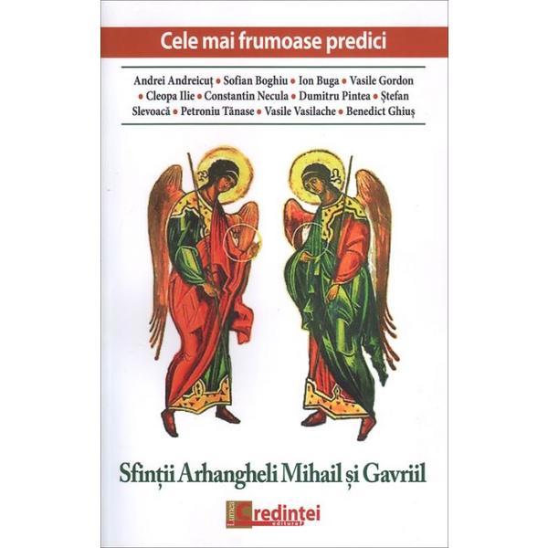 Cele mai frumoase predici - Sfintii Arhangheli Mihail si Gavriil, editura Lumea Credintei