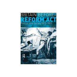 Britain Before the Reform Act, editura Taylor & Francis
