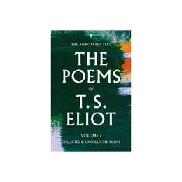 Poems of T. S. Eliot Volume I, editura Faber & Faber