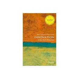 Innovation: A Very Short Introduction, editura Oxford University Press Academ