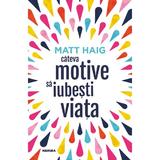 Cateva motive sa iubesti viata - Matt Haig, editura Nemira