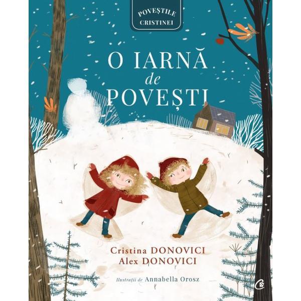 O iarna de povesti - Cristina Donovici, Alex Donovici, editura Curtea Veche