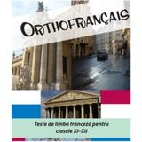 Orthofrancais. Teste De Limba Franceza Pentru Cls 11-12 - Larisa Gojnete, editura Nomina