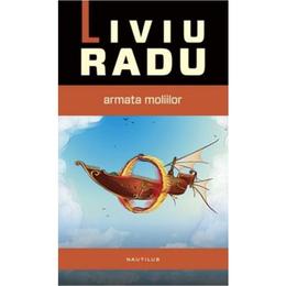 Armata moliilor - Liviu Radu, editura Nemira