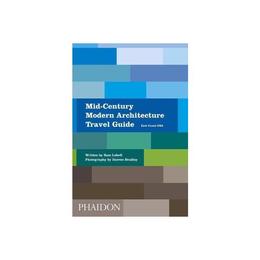 Mid-Century Modern Architecture Travel Guide: East Coast USA, editura Phaidon Press