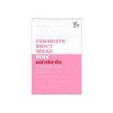 Feminists Don't Wear Pink (and other lies), editura Penguin Export Editions