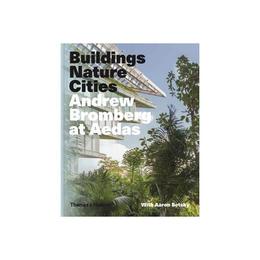 Andrew Bromberg at Aedas: Buildings, Nature, Cities, editura Thames & Hudson
