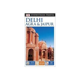 DK Eyewitness Travel Guide: Delhi, Agra & Jaipur, editura Dk Travel