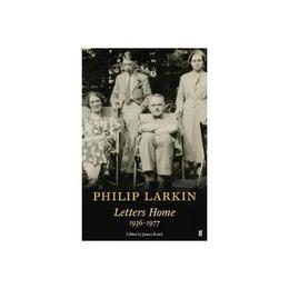 Philip Larkin: Letters Home, editura Faber & Faber