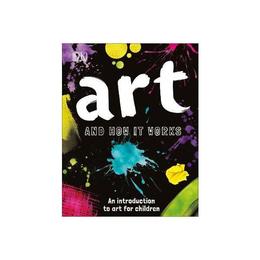 Art and How it Works, editura Dorling Kindersley Children's