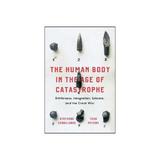 Human Body in the Age of Catastrophe, editura University Of Chicago Press