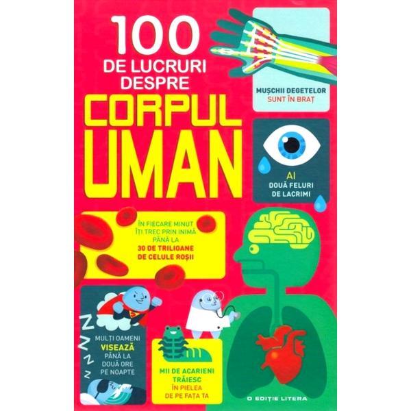 100 de lucruri despre corpul uman - Alex Frith, Minna Lacey, editura Litera