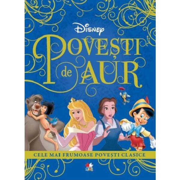 Disney. Povesti de aur. Cele mai frumoase povesti clasice, editura Litera