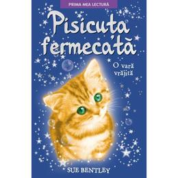 Pisicuta fermecata. O vara vrajita - Sue Bentley, editura Litera