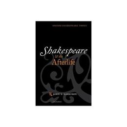 Shakespeare and the Afterlife, editura Oxford University Press Academ