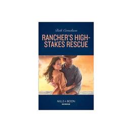 Rancher&#039;s High-Stakes Rescue, editura Harlequin Mills &amp; Boon