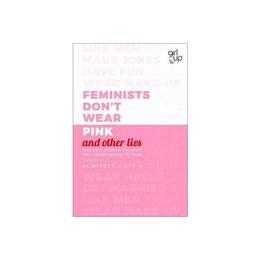 Feminists Don't Wear Pink (and other lies), editura Penguin Group