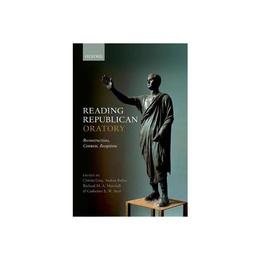 Reading Republican Oratory, editura Oxford University Press Academ