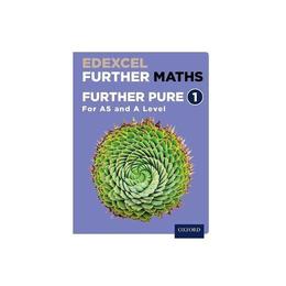 Edexcel Further Maths: Further Pure 1 Student Book (AS and A, editura Oxford Secondary