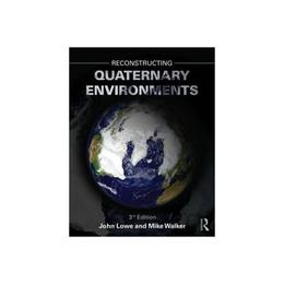 Reconstructing Quaternary Environments, editura Taylor &amp; Francis