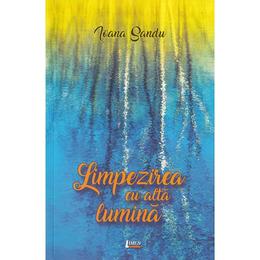 Limpezirea cu alta lumina - Ioana Sandu, editura Limes