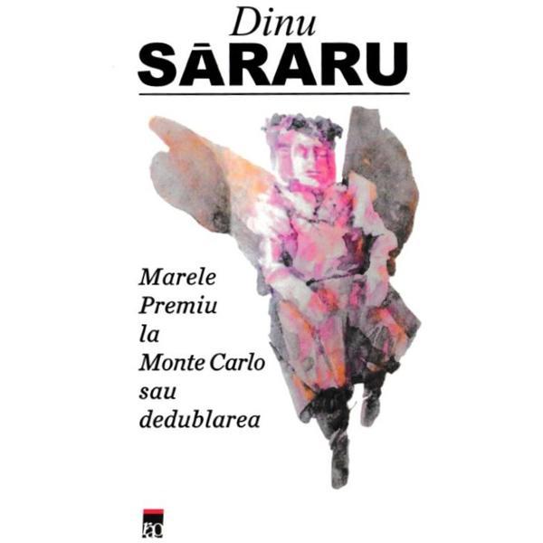 Marele Premiu la Monte Carlo sau dedublarea - Dinu Sararu, editura Rao