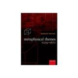 Metaphysical Themes 1274-1671, editura Oxford University Press Academ