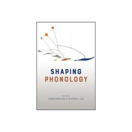 Shaping Phonology, editura University Of Chicago Press