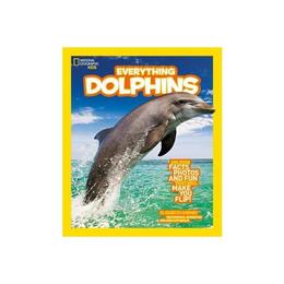 Everything: Dolphins, editura National Geographic Kids