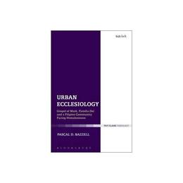 Urban Ecclesiology, editura Bloomsbury Academic T&amp;t Clark