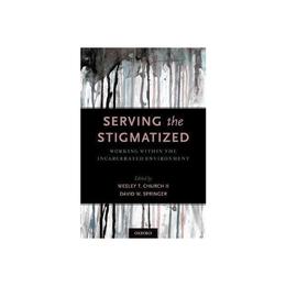 Serving the Stigmatized, editura Oxford University Press Academ