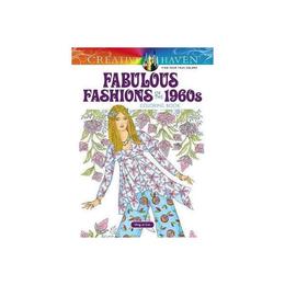 Creative Haven Fabulous Fashions of the 1960s Coloring Book, editura Dover Publications