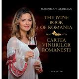 The wine book of Romania. Cartea vinurilor romanesti - Marinela V. Ardelean, editura Humanitas