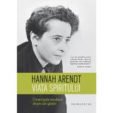 Viata spiritului - Hannah Arendt, editura Humanitas