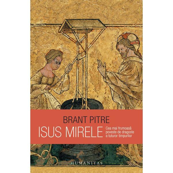 Isus Mirele - Brant Pitre, editura Humanitas