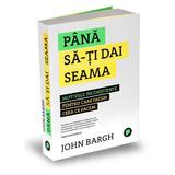 Pana sa-ti dai seama - John Bargh, editura Publica