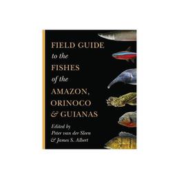 Field Guide to the Fishes of the Amazon, Orinoco, and Guiana, editura University Press Group Ltd