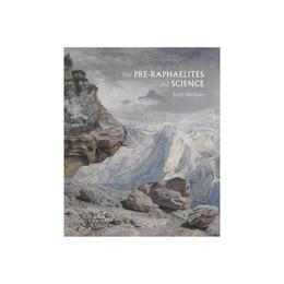 Pre-Raphaelites and Science, editura Yale University Press Academic