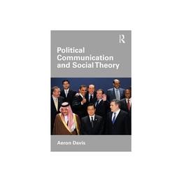 Political Communication and Social Theory, editura Bertrams Print On Demand