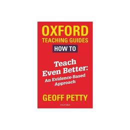 How to Teach Even Better: An Evidence-Based Approach, editura Oxford Secondary