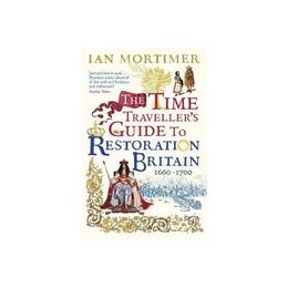 Time Traveller&#039;s Guide to Restoration Britain, editura Vintage