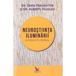 Neurostiinta iluminarii - David Perlmutter, Alberto Villoldo, editura For You