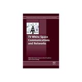TV White Space Communications and Networks, editura Elsevier Science & Technology