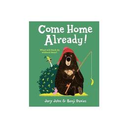 Come Home Already!, editura Harper Collins Childrens Books