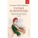 Patima si desfatare - Constanta Vintila-Ghitulescu, editura Humanitas